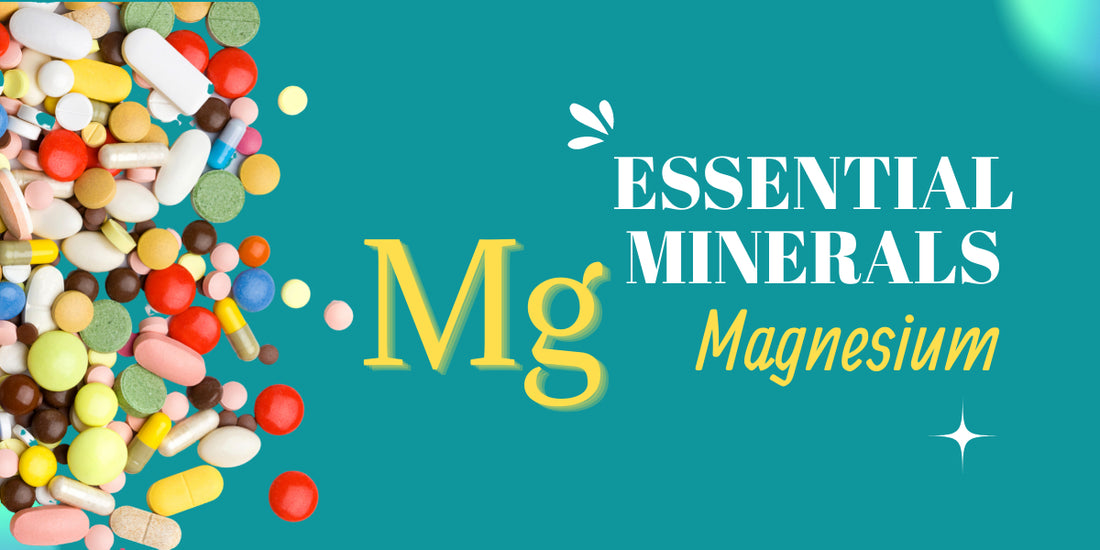 Essential Mineral, Magnesium (Mg)